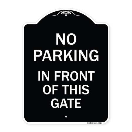 Signmission No Parking in Front of This Gate Heavy-Gauge Aluminum Architectural Sign, 24" x 18", BW-1824-23716 A-DES-BW-1824-23716